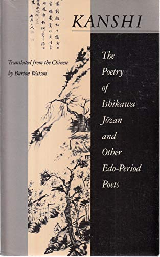 Kanshi; the Poetry of Ishikawa Jozan and Other Edo-Period Poets Kanshi; the Poetry of Ishikawa Jozan and Other Edo-Period Poets