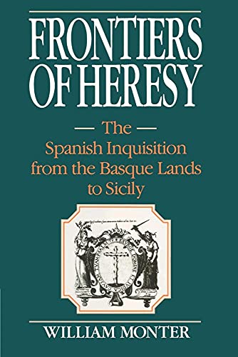 Compare Textbook Prices for Frontiers of Heresy: The Spanish Inquisition from the Basque Lands to Sicily Cambridge Studies in Early Modern History ISBN 9780521522595 by Monter, E. William