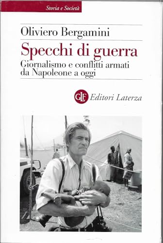 Specchi di guerra. Giornalismo e conflitti armati da Napoleone a ogg