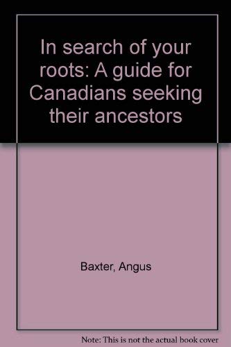 In search of your roots: A guide for Canadians ... 0771598475 Book Cover