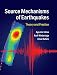 Source Mechanisms of Earthquakes: Theory and Practice