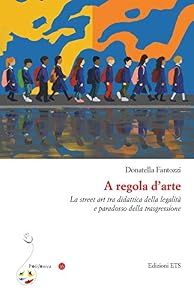 A regola d'arte. La street art tra didattica della legalità e paradosso della trasgressione