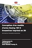 Conception d'un modèle d'avion Boeing 787-9 Dreamliner imprimé en 3D: Une étude sur l'innovation et la précision (French Edition)
