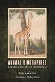 Animal Biographies: Toward a History of Individuals (Animal Voices / Animal Worlds)