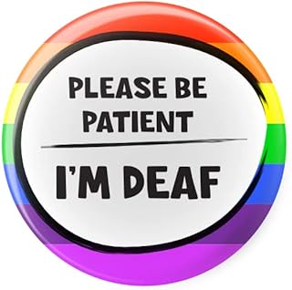 Please be Patient I'm Deaf - Disability Aid Awareness - Pin Button Badge - Large 45mm