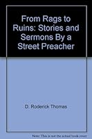 From Rags to Ruins: Stories and Sermons By a Street Preacher B0038K1YVS Book Cover