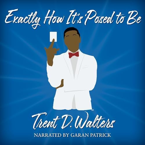Page de couverture de Exactly How It's `Posed to Be Audiobook by Trent D. Walters