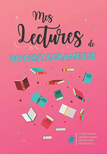 Mes lectures de bookstagrameuse: Chroniques, agenda et résumés de mes lectures I Carnet à remplir Mes lectures de bookstagrameuse: Chroniques, agenda et résumés de mes lectures I Carnet à remplir