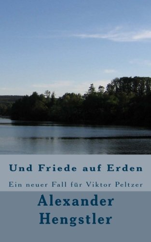 CREATESPACE Und Friede auf Erden: Ein neuer Fall für Viktor Peltzer