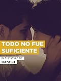  Todo No Fue Suficiente im Stil von \