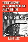 Deutsche Bank Nazi Econ War Jews: The Expropriation of Jewish-Owned Property