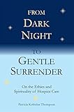 From Dark Night to Gentle Surrender: On the Ethics and Spirituality of Hospice Care