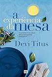 A experiência da mesa (nova capa): O segredo para criar relacionamentos profundos (Portuguese Edition)