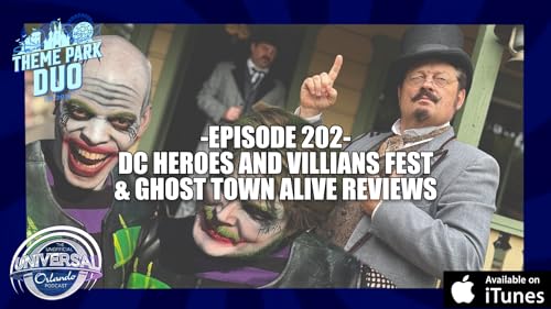 EPISODE 202 - SFMM DC HEROES AND VILLAINS FEST & KNOTT'S GHOST TOWN ALIVE REVIEWS