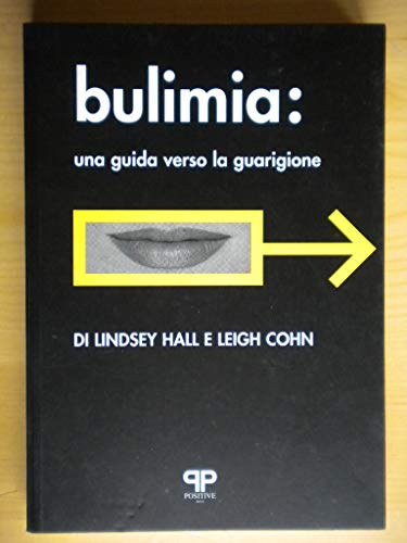 Bulimia. Una guida verso la guarigione