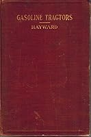 Gasoline Tractors A Practical Presentation of Tractor Problems and Their Solution B08N2Q5B42 Book Cover