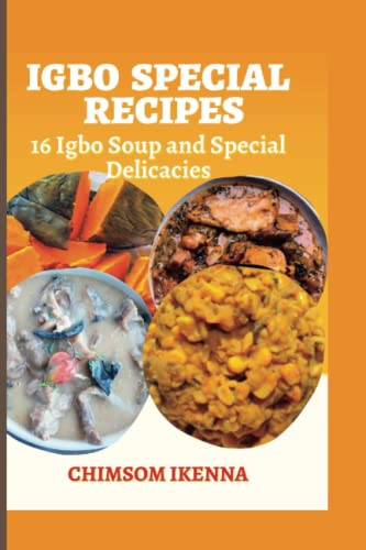 IGBO SPECIAL RECIPES: 16 IGBO SOUP and DELICACIES
