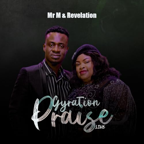 Play Gyration Praise (Live) by Mr M & Revelation on Amazon Music