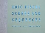 Scenes and Sequences - Eric Fischl - E. L. Doctorow - Eric Fischl 