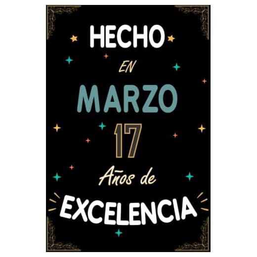 CUADERNO, HECHO EN MARZO 2006 17 AÑOS DE EXCELENCIA: Regalo de 17 cumpleaños para mujeres y hombres, ideas de 17 cumpleaños... un cumpleaños... ... regalo de 17 cumpleaños para él/ella.