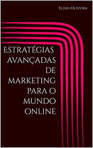 Estratégias Avançadas de Marketing para o Mundo Online