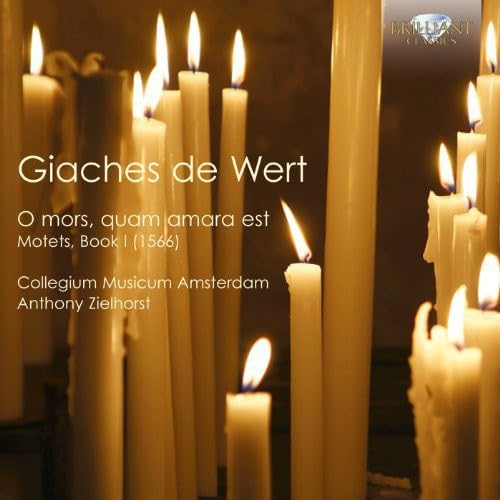de Wert: O mors, quam amara est (Motets, Book 1) [Audio CD] Collegium Musicum Amsterdam; Zielhorst and Anthony Zielhorst