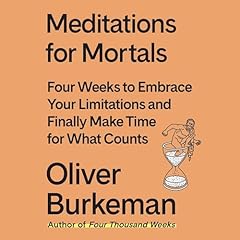 Meditations for Mortals Audiolibro Por Oliver Burkeman arte de portada
