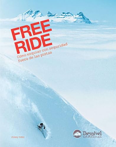 Free ride: Cómo esquiar con seguridad fuera de las pistas (SIN CO...
