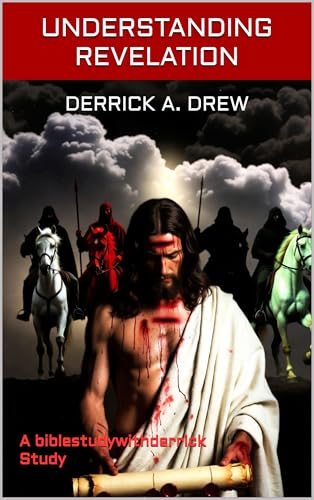 Understanding Revelation: A biblestudywithderrick study