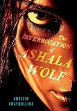 The Interrogation of Ashala Wolf (The Tribe)
