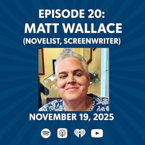 Matt Wallace (Novelist, Screenwriter) - The Patrick Scott Patterson Project Episode #20
