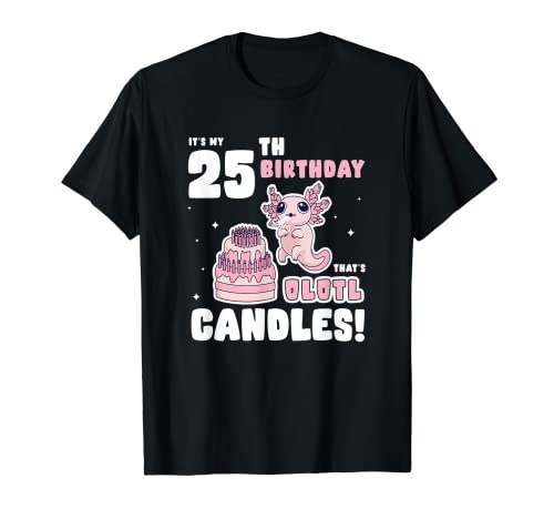 È il mio 25 ° compleanno That's Olotl Candles Funny Axolotl Pun Maglietta