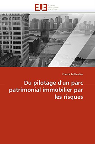 Du pilotage d'un parc patrimonial immobilier par les risques (Omn.Univ.Europ.) (French Edition)