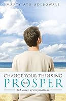 Change Your Thinking and Prosper: 365 Days of Inspirational 1490872981 Book Cover