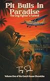 Pit Bulls in Paradise: The Dog Fighter's Funeral