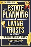 DIY Estate Planning & Living Trusts Blueprint: A Clear, Lawyer-Free System to Avoid Probate, Protect Your Family from Legal Chaos, and Save Thousands in Fees, Taxes and Time with Ready-to-Use Forms