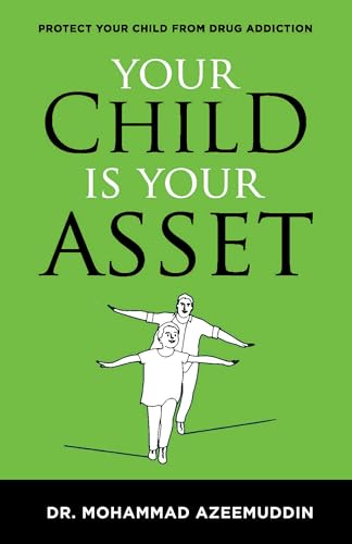 Your Child is Your Asset: Protect Your Child from Drug Addiction