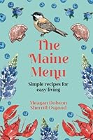 The Maine Menu: Simple Recipes for Easy Living B09NRDNVB2 Book Cover