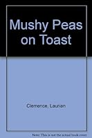 Mushy Peas on Toast 1770100679 Book Cover