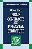 Firms, Contracts, and Financial Structure (Clarendon Lectures in Economics) by Oliver Hart(1995-12-07)