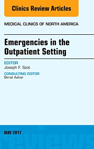 Emergencies in the Outpatient Setting, An Issue of Medical Clinics