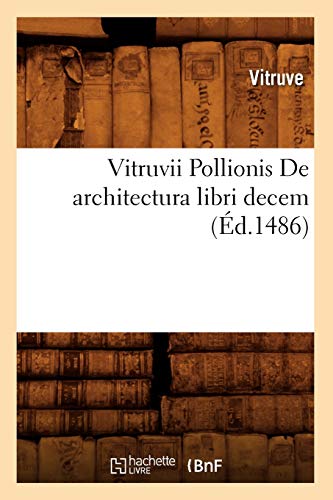 Vitruvii Pollionis de Architectura Libri Decem (Éd.1486) (Arts) (French Edition)