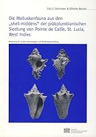 Die Molluskenfauna Aus Den 'Shell-Middens' Der Prakolumbianischen Siedlung Von Pointe de Caille, St. Lucia, West Indies: Bedeutung Fur Ernahrungsstrat 3700130961 Book Cover