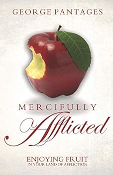 Paperback Mercifully Afflicted: Enjoying Fruit In Your Land Of Affliction Book