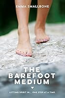 The Barefoot Medium: Letting Spirit In......One Step at a Time 099479410X Book Cover