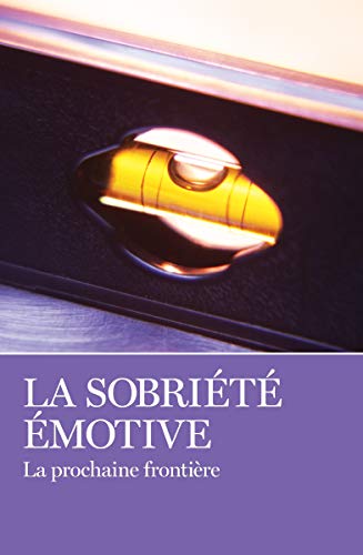La Sobriété Émotive (French Edition)