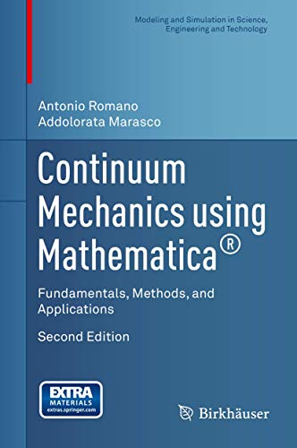 Continuum Mechanics using Mathematica®: Fundamentals, Methods, and Applications (Modeling and Simulation in...