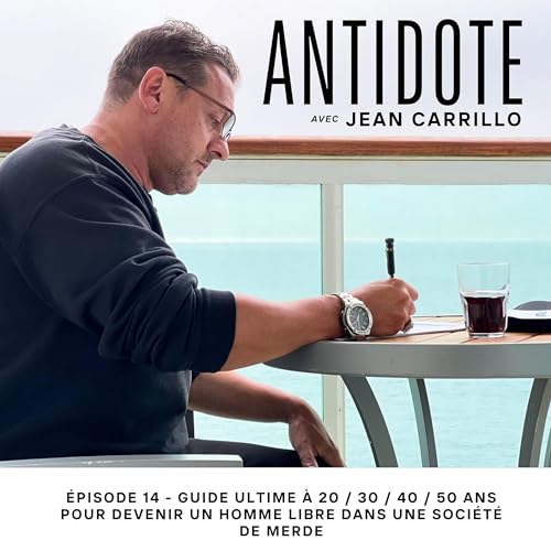 Guide ultime &agrave; 20 / 30 / 40 / 50 ans pour devenir un homme libre dans une soci&eacute;t&eacute; de merde