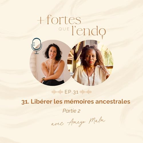 31. Lib&eacute;rer les m&eacute;moires ancestrales - Partie 2