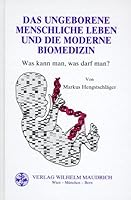 Das ungeborene menschliche Leben und die moderne Biomedizin. Was kann man, was darf man? 3851757718 Book Cover
